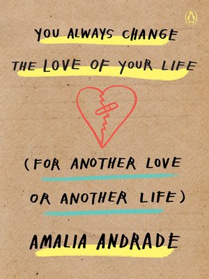 cover image of You Always Change the Love of Your Life (for Another Love or Another Life)